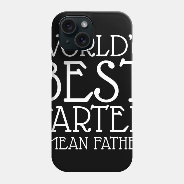 World's Best Farter I Mean Father Phone Case by WorkMemes