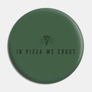 In Pizza We Crust Pin