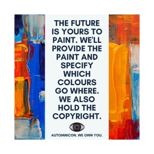 The Future is Yours to Paint T-Shirt