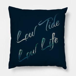 Low Tides is Low Life Pillow