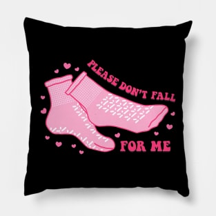 Dont Fall For Me Valentines Day Non Slip Socks Nurse PCT CNA Pillow