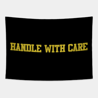 handle with care Tapestry