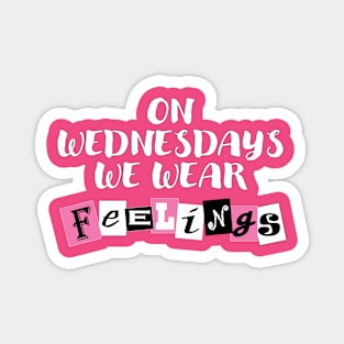 On Wednesdays We Wear Feelings Magnet