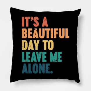 It's A Beautiful Day To Leave Me Alone Vintage Retro (Sunset) Pillow