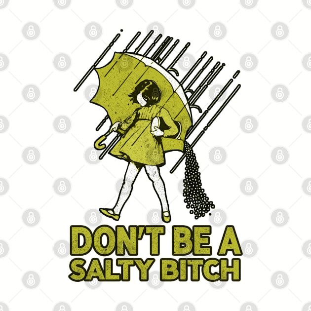 dont be a salty bitch retro by Claessens_art