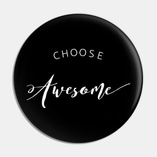 Choose Awesome Pin