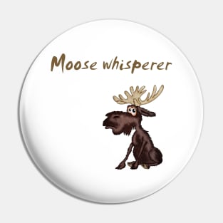 Moose whisperer Pin