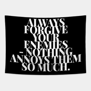 Always Forgive Your Enemies Nothing Annoys Them So Much Tapestry