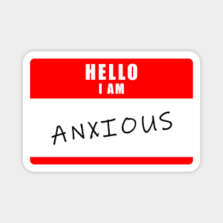 Hello i am anxious Magnet