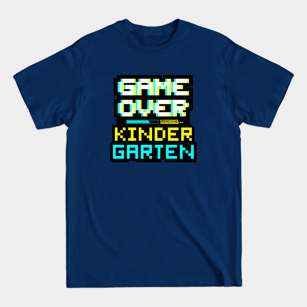 Discover Game Over Back to School - Loading Kindergarten- Kindergarten Teacher and Student - Game Over Back To School - T-Shirt