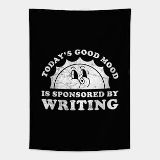 Today's Good Mood Is Sponsored By Writing Gift for Writing Lover Tapestry