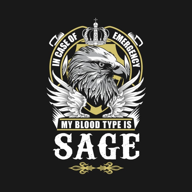 Sage Name T Shirt - In Case Of Emergency My Blood Type Is Sage Gift Item by AlyssiaAntonio7529