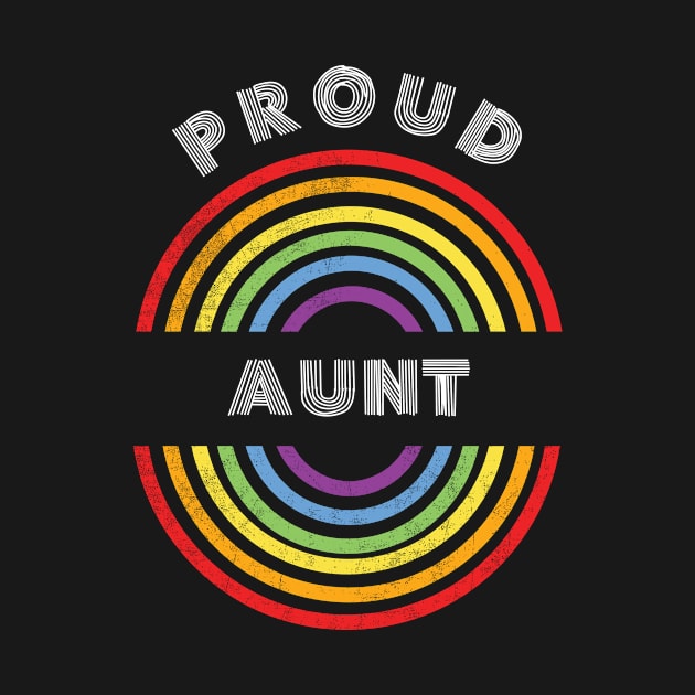 Pround Aunt Pride LGBT Shirt LGBTQ T-Shirt LGBT Supporter Pride Month Gift Gay Pride by NickDezArts