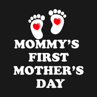 Mommy's first mothers day T-Shirt