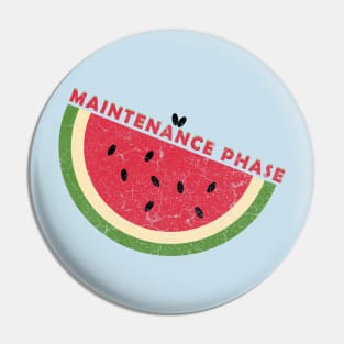 watermelon - maintenance phase Pin