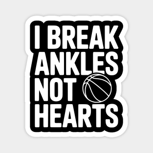 I Break Ankles Not Hearts Magnet