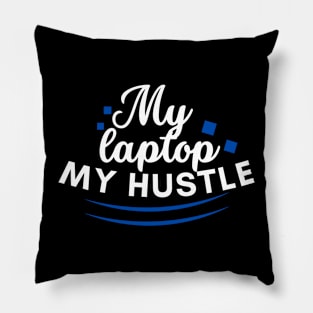 My laptop, my hustle, masculine design Pillow