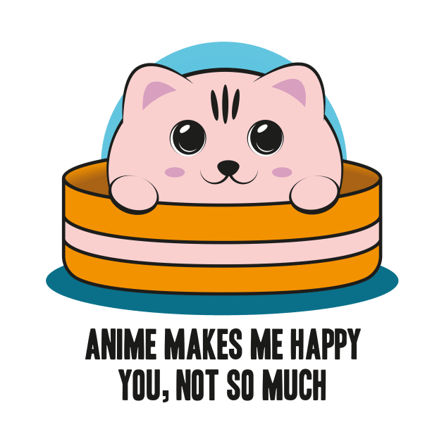 Anime Makes Me Happy You, Not So Much by hoopoe