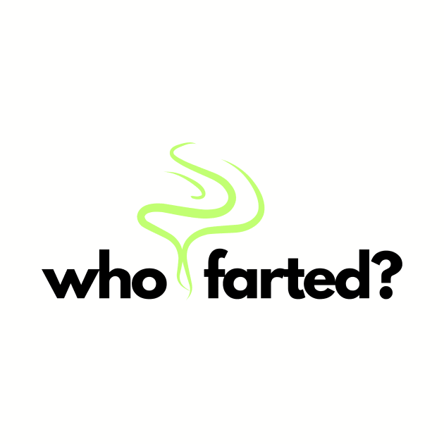 Who farted? by C-Dogg