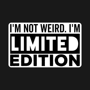 I'm not Weird i'm Limited Edition funny Memes T-Shirt