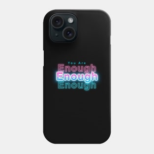 You Are Enough Phone Case