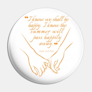 Jane Austen quote in orange - I know we shall be happy. Pin