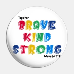 Together Brave kind Strong We Ve Got This Pin