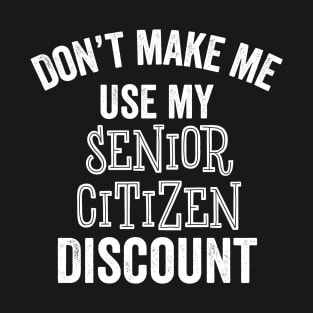 Senior Citizen Discount Funny Seniors Birthday Older Gift T-Shirt