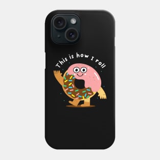 Funny Donut This Is How I Roll Joke, Humor, Birthday Phone Case
