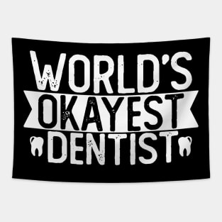 World's Okayest Dentist T shirt Dentist Gift Tapestry