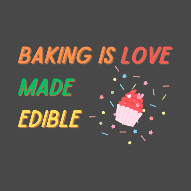 Baking Is Love Made Edible by Tip Top Ideas