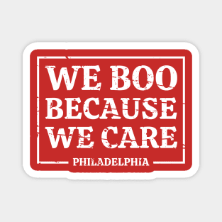 We Boo Because We Care - Philadelphia Magnet