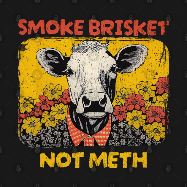 smoke brisket not meth / vintage funny by REBELSTAR