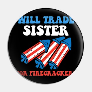 Funny Boys 4th Of July Kids Trade Sister For Firecrackers Pin