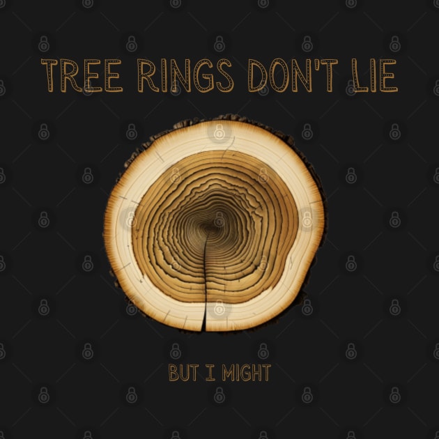 Tree rings don't lie, but I might by ThatSimply!