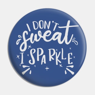 I don't sweat I sparkle Pin