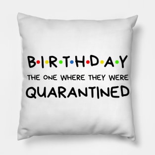 Birthday The One Where They Were Quarantined Pillow