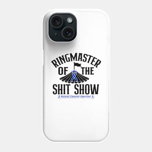 Ringmaster of the Shit Show - Rectal Cancer Warrior Phone Case