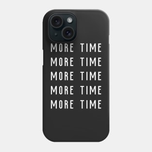 More time Phone Case