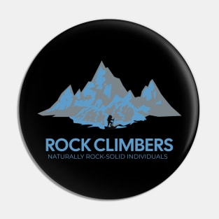 Rock Climbers - Naturally Rock-Solid Individuals Pin