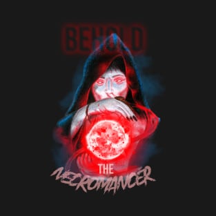 BEHOLD THE NECROMANCER T-Shirt