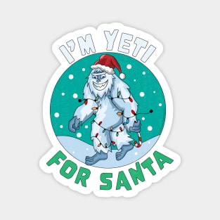 I'm Yeti for Santa I'm Ready for Christmas Yeti Xmas Magnet