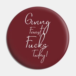 Giving Fewest Fucks Today Pin