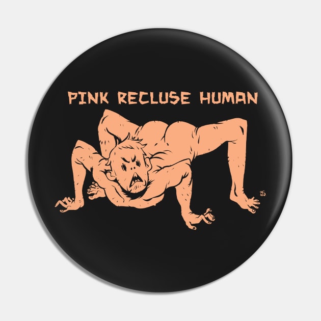 Pink Recluse Human Pin by RobS