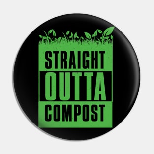 Straight Outta Compost - Gardener Pin