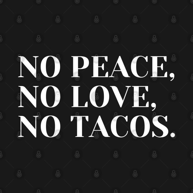 no peace no love no tacos by devionstd