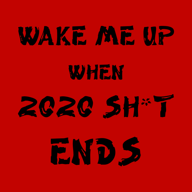 Wake me up when 2020 shit ends by MikaelSh