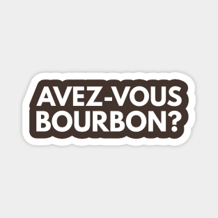 Avez-vous bourbon? Magnet