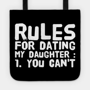 Rules for dating my daughter 1 you can't Tote