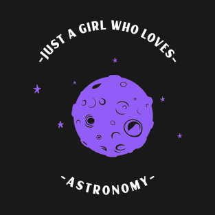 Just A Girl Who Loves Astronomy T-Shirt